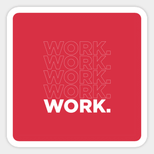 GET BACK TO WORK!! Sticker